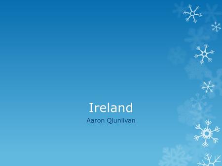 Ireland Aaron Qiunlivan Antrim  Saffron county.