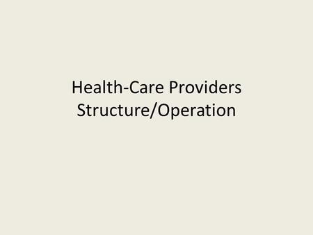 Health-Care Providers Structure/Operation. Health-Care Facilities Primary Care – General Practice – General paediatrics – Dental Care – Visiting Nurses.