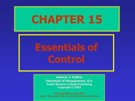 CHAPTER 15 Essentials of Control Andrew J. DuBrin