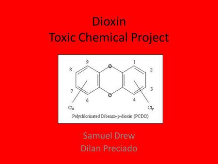 Dioxin Toxic Chemical Project Samuel Drew Dilan Preciado.