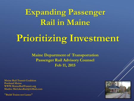 Maine Rail Transit Coalition Portland Maine  Mailto: Build Trains not Lanes Expanding Passenger Rail in.
