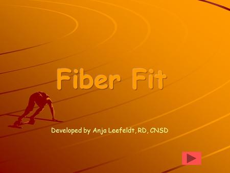 Developed by Anja Leefeldt, RD, CNSD Outline What is dietary fiber? Why should you learn about fiber? How much do you need? Where can you get it? Learning.