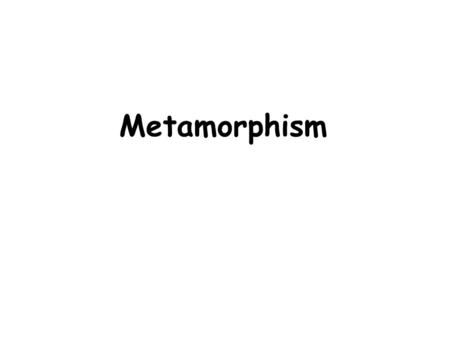 Metamorphism. Metamorphic Rocks & the Rock Cycle.