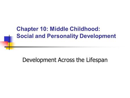 Chapter 10: Middle Childhood: Social and Personality Development
