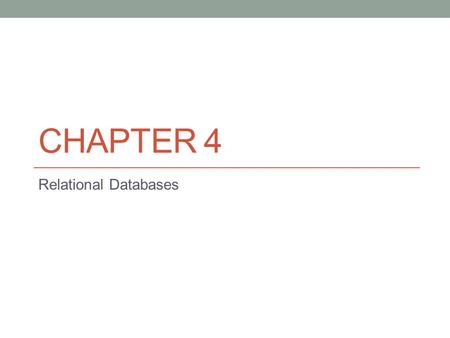 Chapter 4 Relational Databases.