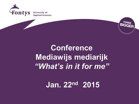 Conference Mediawijs mediarijk “What’s in it for me” Jan. 22 nd 2015.