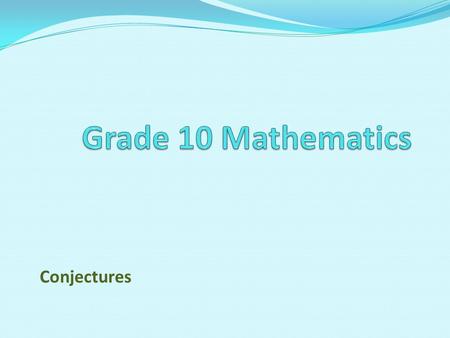 Grade 10 Mathematics Conjectures.
