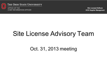 Site License Advisory Team Oct. 31, 2013 meeting.