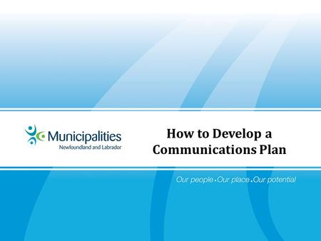 How to Develop a Communications Plan. WHO - audiences and stakeholders WHAT - information needs to be communicated WHEN - establish deadlines WHY - why.