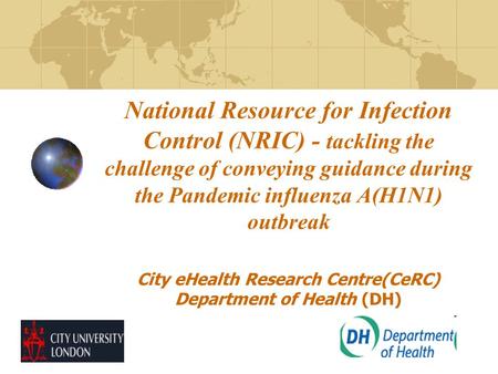 National Resource for Infection Control (NRIC) - tackling the challenge of conveying guidance during the Pandemic influenza A(H1N1) outbreak City eHealth.