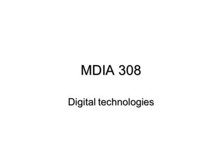 MDIA 308 Digital technologies. Converting analog to digital ADC – analog to digital conversion An analog voltage is converted in binary code Binary =