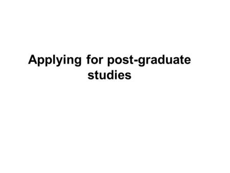 Applying for post-graduate studies. www.imperial.ac.uk/lifesciences/careers *