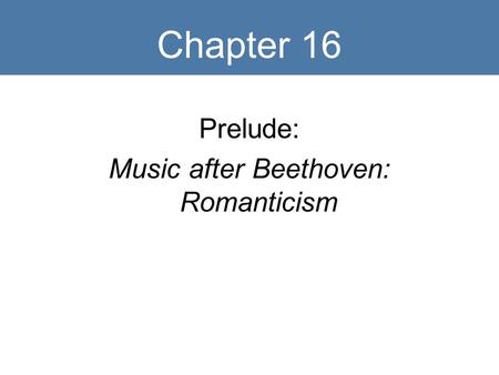 Music after Beethoven: Romanticism