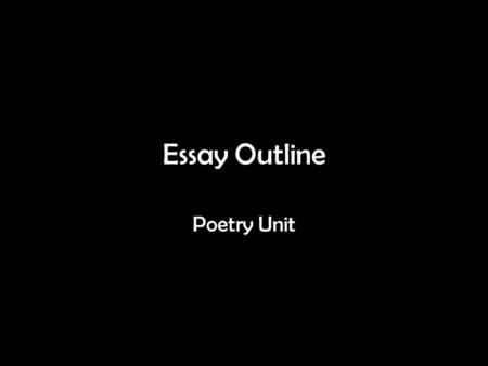 Essay Outline Poetry Unit.