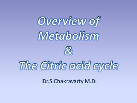 Dr.S.Chakravarty M.D.. Carbohydrates Fats 36+-/ Proteins recycling.