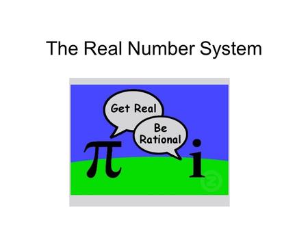 The Real Number System. The natural numbers are the counting numbers, without _______. Whole numbers include the natural numbers and ____________. Integers.