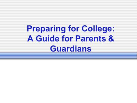 Preparing for College: A Guide for Parents & Guardians.