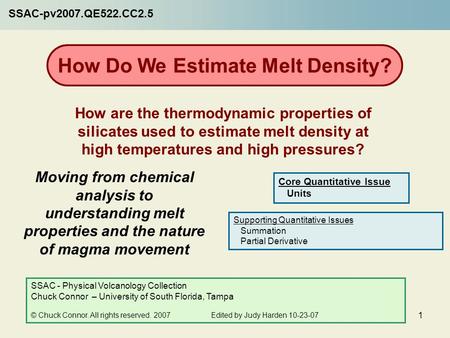 1 Moving from chemical analysis to understanding melt properties and the nature of magma movement How Do We Estimate Melt Density? How are the thermodynamic.