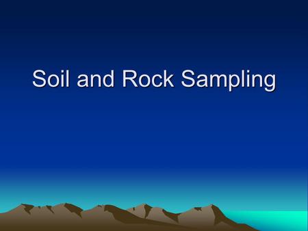 Soil and Rock Sampling. Environmental Site Characterization Number of samples taken depends on the size of the site Hollow stem auger normally used for.