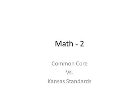 Math - 2 Common Core Vs. Kansas Standards. DOMAIN Operations And Algebraic Thinking.