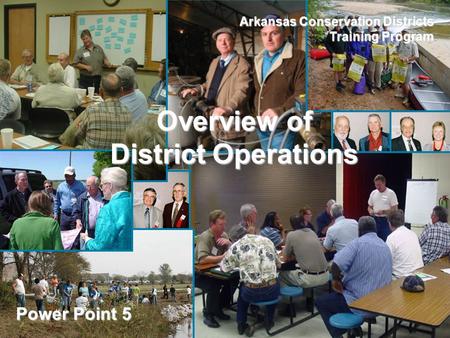 Overview of District Operations Arkansas Conservation Districts Training Program Power Point 5.