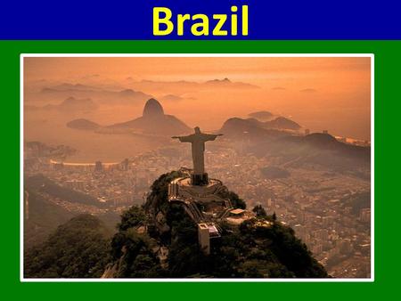 Brazil. Key Themes Brasilidade Immigration & “Whitening” Coffee plantation economy Role of President Vargas Race & Slavery.