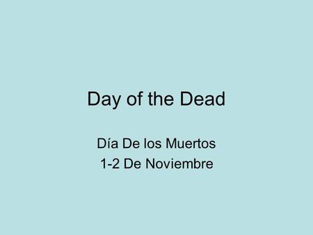 Day of the Dead Día De los Muertos 1-2 De Noviembre.