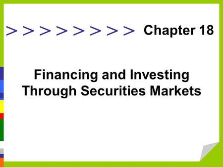 > > > > Financing and Investing Through Securities Markets Chapter 18.