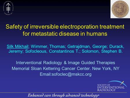 Safety of irreversible electroporation treatment for metastatic disease in humans Silk Mikhail; Wimmer, Thomas; Getrajdman, George; Durack, Jeremy; Sofocleous,