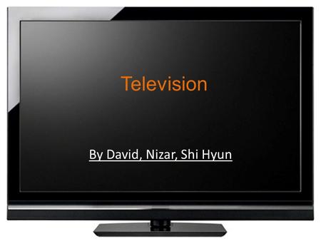 Television By David, Nizar, Shi Hyun. Who Made the First TV?? John Logie Baird Inventor of first television.