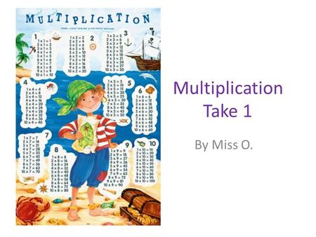 Multiplication Take 1 By Miss O.. Meanings for Multiplication Solve to review: 3 + 3 = 4 + 4 + 4 = 2 + 2 + 2 + 2 + 2 = What do you notice about solving.