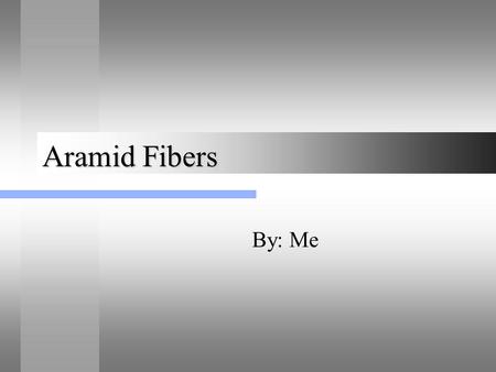 Aramid Fibers By: Me.