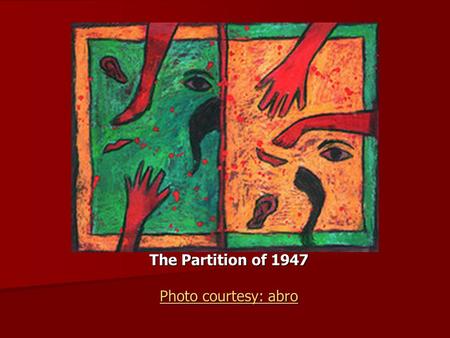The Partition of 1947 Photo courtesy: abro