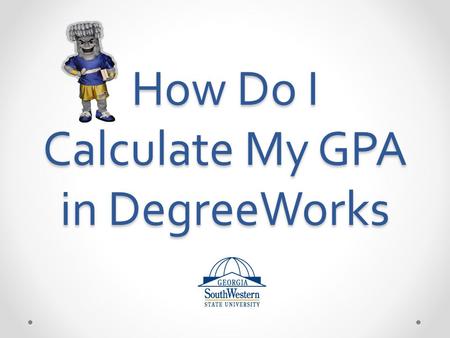 How Do I Calculate My GPA in DegreeWorks. DegreeWorks The DegreeWorks GPA Calculator Tool can help students in several ways: understanding the effects.