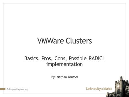 VMWare Clusters Basics, Pros, Cons, Possible RADICL implementation By: Nathan Krussel.