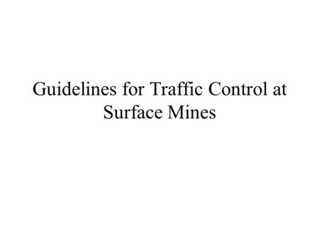 Guidelines for Traffic Control at Surface Mines
