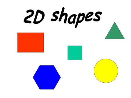 2D shapes.