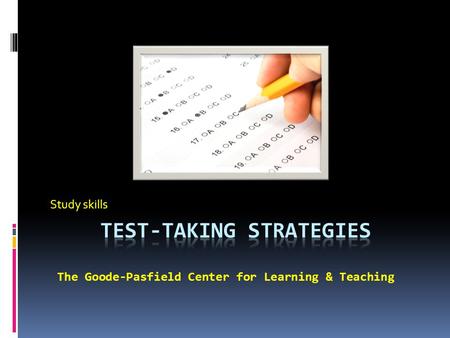 Study skills The Goode-Pasfield Center for Learning & Teaching.