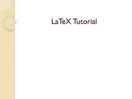 LaTeX Tutorial. What is LaTeX? TeX is a typesetting system designed in 1978 to automate the production of high quality print using any type of computer.