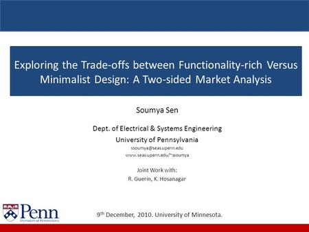 Soumya Sen Dept. of Electrical & Systems Engineering University of Pennsylvania  Joint Work with: R.