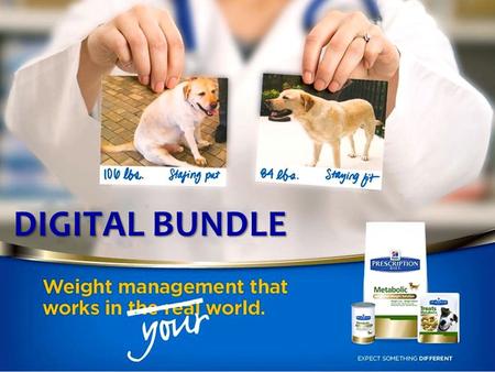 DIGITAL BUNDLE. Hill’s® Prescription Diet® Metabolic Advanced Weight Solution 2 These banners that can be used to link back to our site