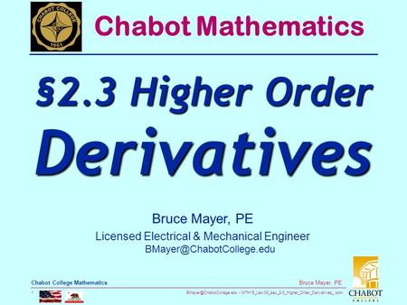 MTH15_Lec-08_sec_2-3_Higher_Order_Derivatives_.pptx 1 Bruce Mayer, PE Chabot College Mathematics Bruce Mayer, PE Licensed Electrical.