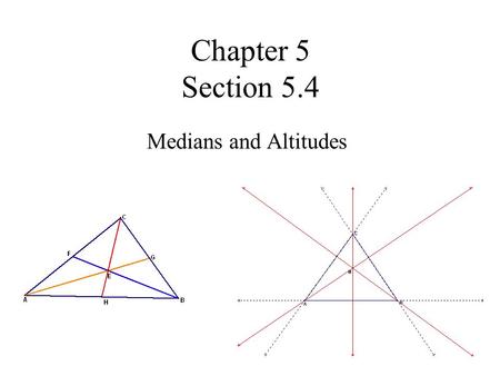 Chapter 5 Section 5.4 Medians and Altitudes U SING M EDIANS OF A T RIANGLE A median of a triangle is a segment whose endpoints are a vertex of the triangle.