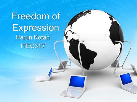 Freedom of Expression Harun Kotan ITEC317 Harun Kotan ITEC317.
