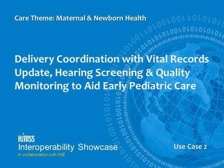 Us Case 5 Delivery Coordination with Vital Records Update, Hearing Screening & Quality Monitoring to Aid Early Pediatric Care Care Theme: Maternal & Newborn.