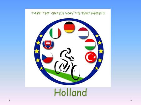 Holland . About the project  Enviromental project of the European Union  The main coordinator is secondary hungarian school Weiss Manfréd Szakközépiskola,