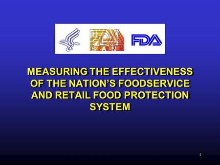 1 MEASURING THE EFFECTIVENESS OF THE NATION’S FOODSERVICE AND RETAIL FOOD PROTECTION SYSTEM.