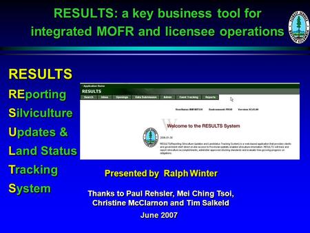 RESULTS: a key business tool for integrated MOFR and licensee operations June 2007 Presented by Ralph Winter Thanks to Paul Rehsler, Mei Ching Tsoi, Christine.