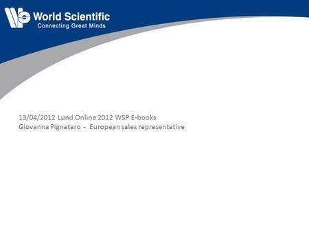 13/04/2012 Lund Online 2012 WSP E-books Giovanna Pignataro - European sales representative.