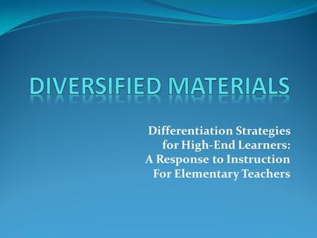 Differentiation Strategies for High-End Learners: A Response to Instruction For Elementary Teachers.